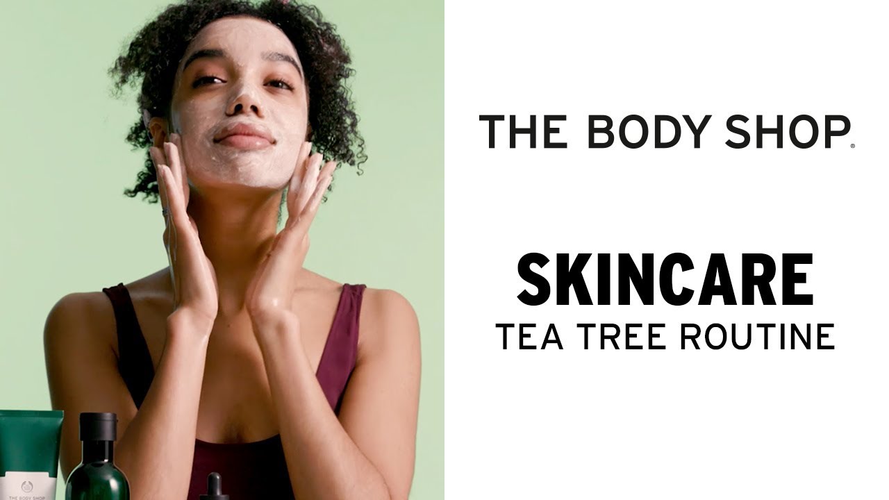 Tea Tree Oil Skincare Routine for Oily, Blemished Skin &ndash; The Body Shop