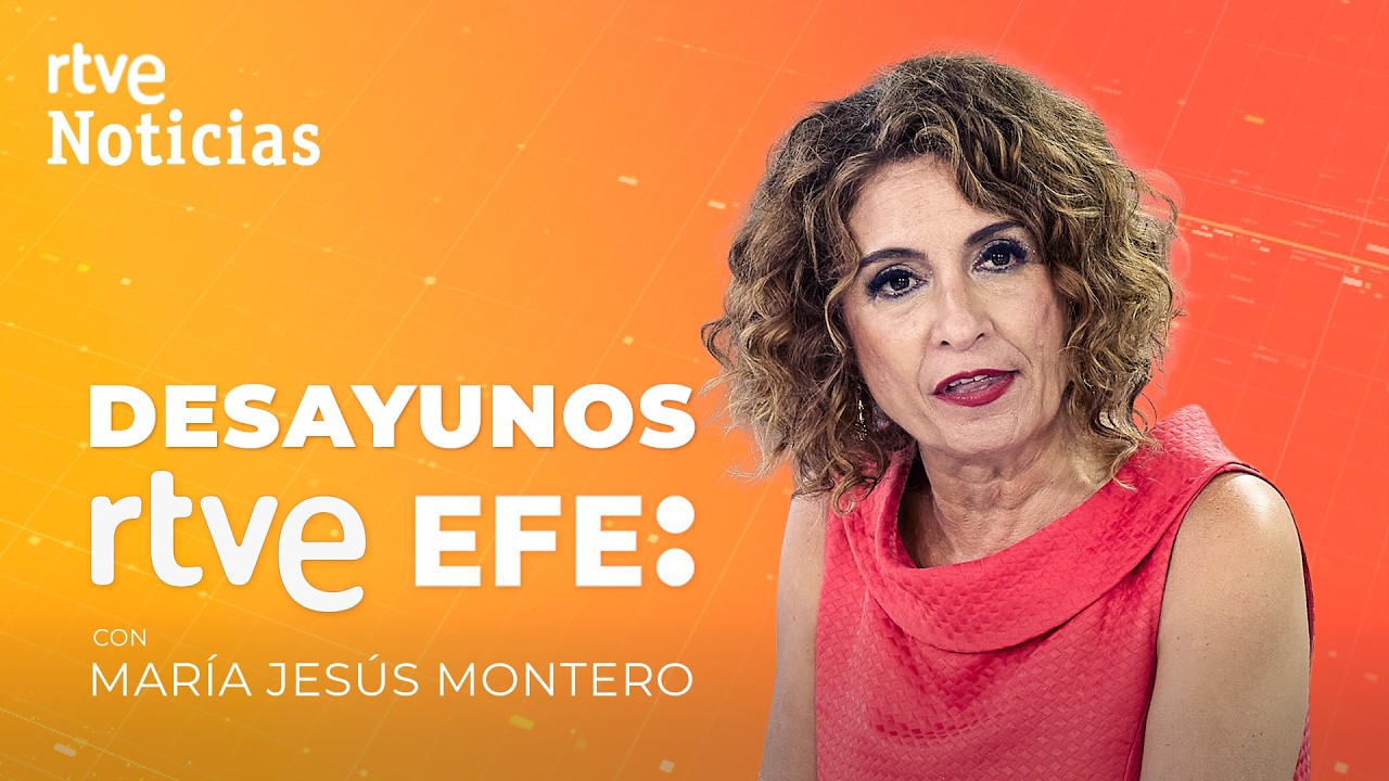 DIRECTO | María Jesús MONTERO en los DESAYUNOS DE RTVE - EFE | RTVE Noticias