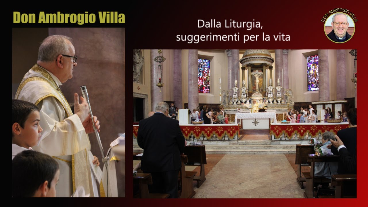 Dalla Liturgia, suggerimenti per la vita - Don Ambrogio Villa