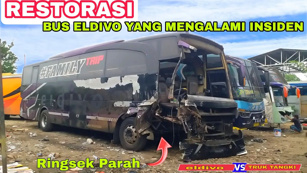 RESTORASI BUS ELDIVO,YANG BARU BARU INI MENGALAMI INSIDEN DENGAN TRUK TANGKI,KERUSAKAN LUMAYAN PARAH