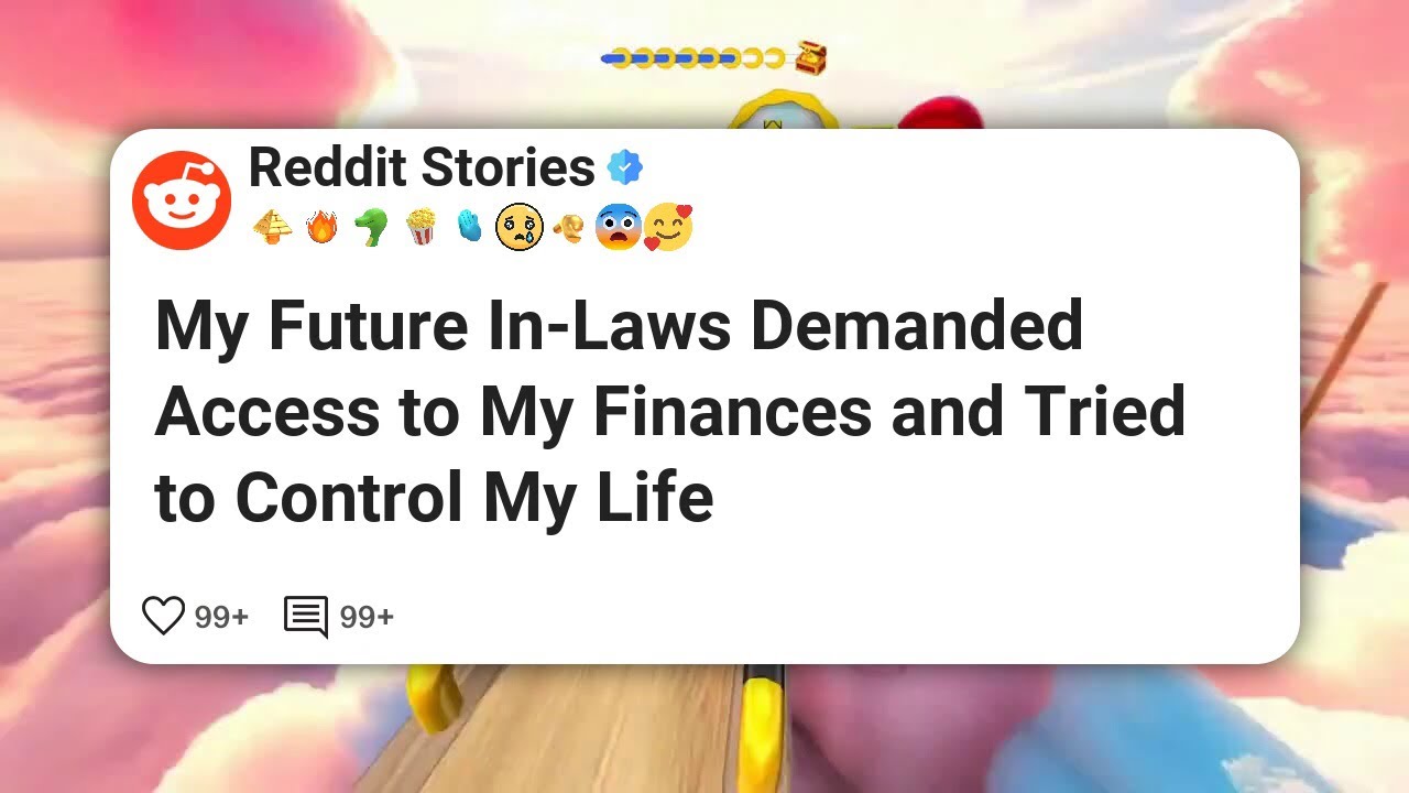 My Future In-Laws Demanded Access to My Finances and Tried to Control My Life #reddit 