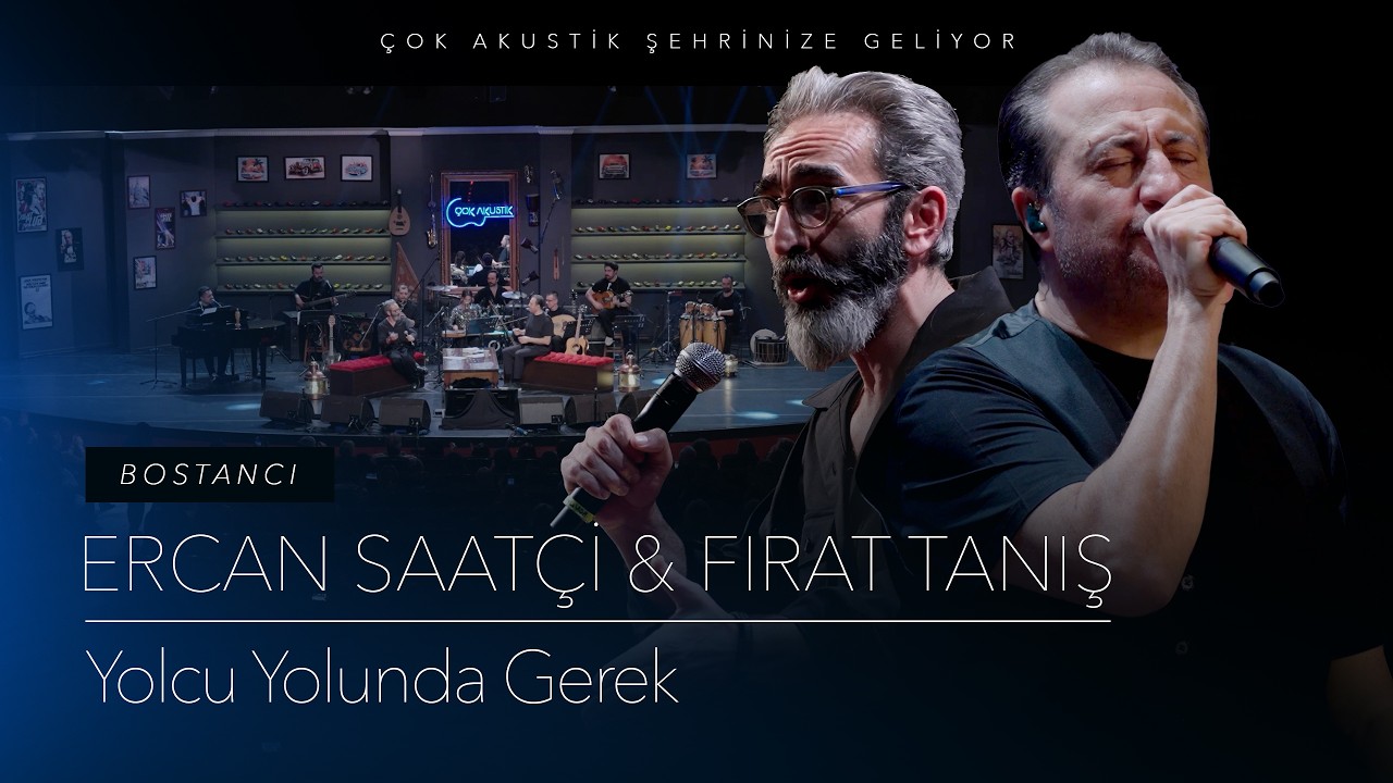 Fırat Tanış & Ercan Saatçi - Yolcu Yolunda Gerek | Çok Akustik Bostancı Konseri