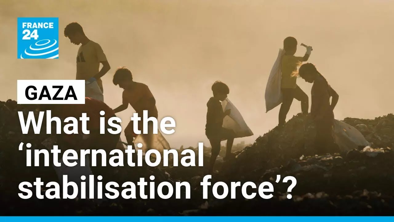What is the &lsquo;international stabilisation force&rsquo; in the Gaza plan? &bull; FRANCE 24 English