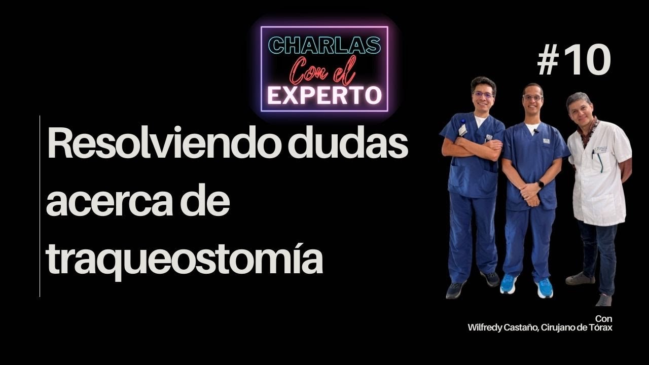 Charlas con el experto 10. Resolviendo dudas acerca de traqueostomía