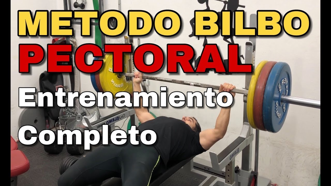 ENTRENAMIENTO COMPLETO PECTORAL - METODO BILBO con ejemplos - TUTORIAL