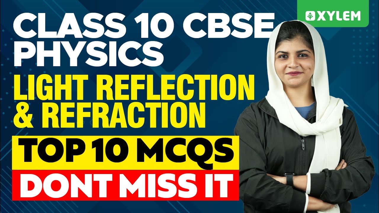 Class 10 CBSE Physics | Light Reflection & Refraction - Top 10 MCQs | Xylem Class 10 CBSE
