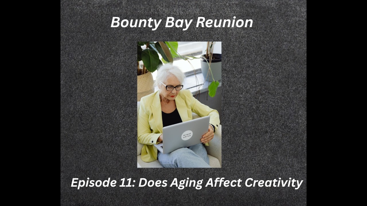 Bounty Bay Episode 11 - Does Aging affect creativity