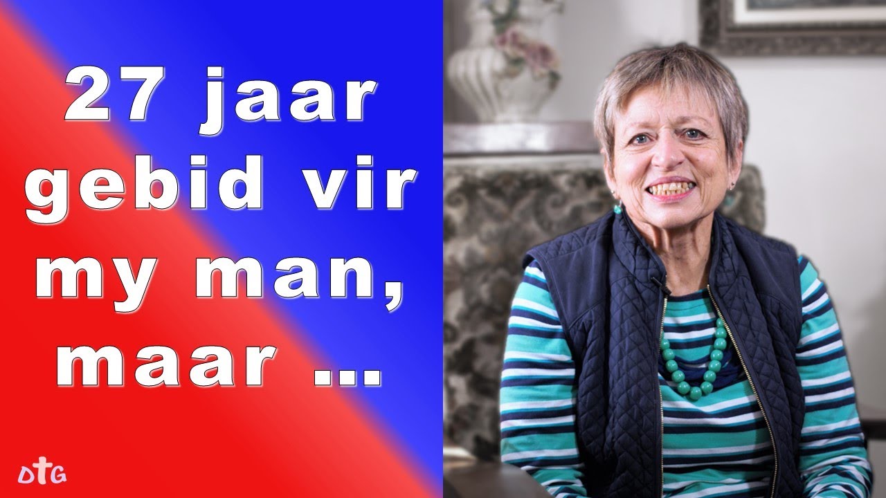 27 jaar gebid vir my man, maar …
