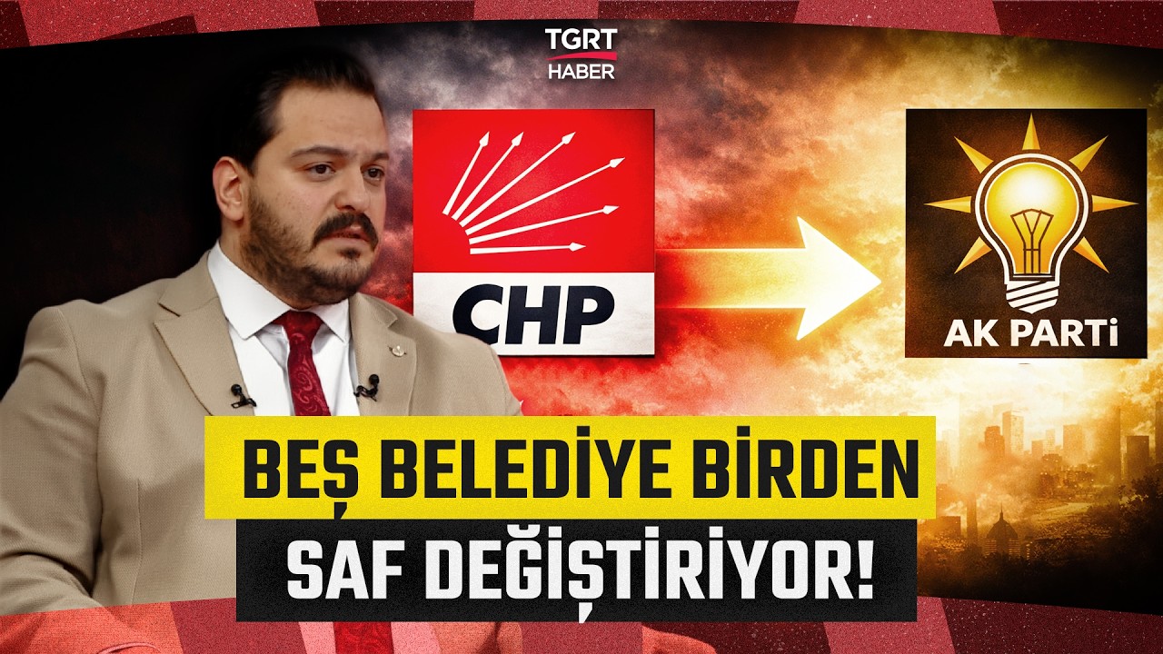 CHP'den AK Parti'ye Ge&ccedil;ecek Belediyeler Belli Oldu! Hasan Basri Akdemir Tek Tek A&ccedil;ıkladı!