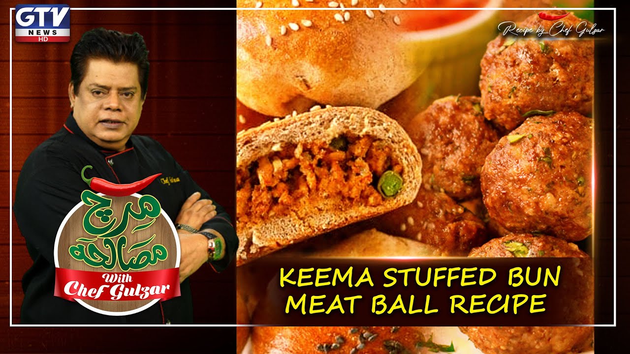 Keema Stuffed Bun And Meat Ball Recipe By Chef Gulzar | Mirch Masala | GTV News