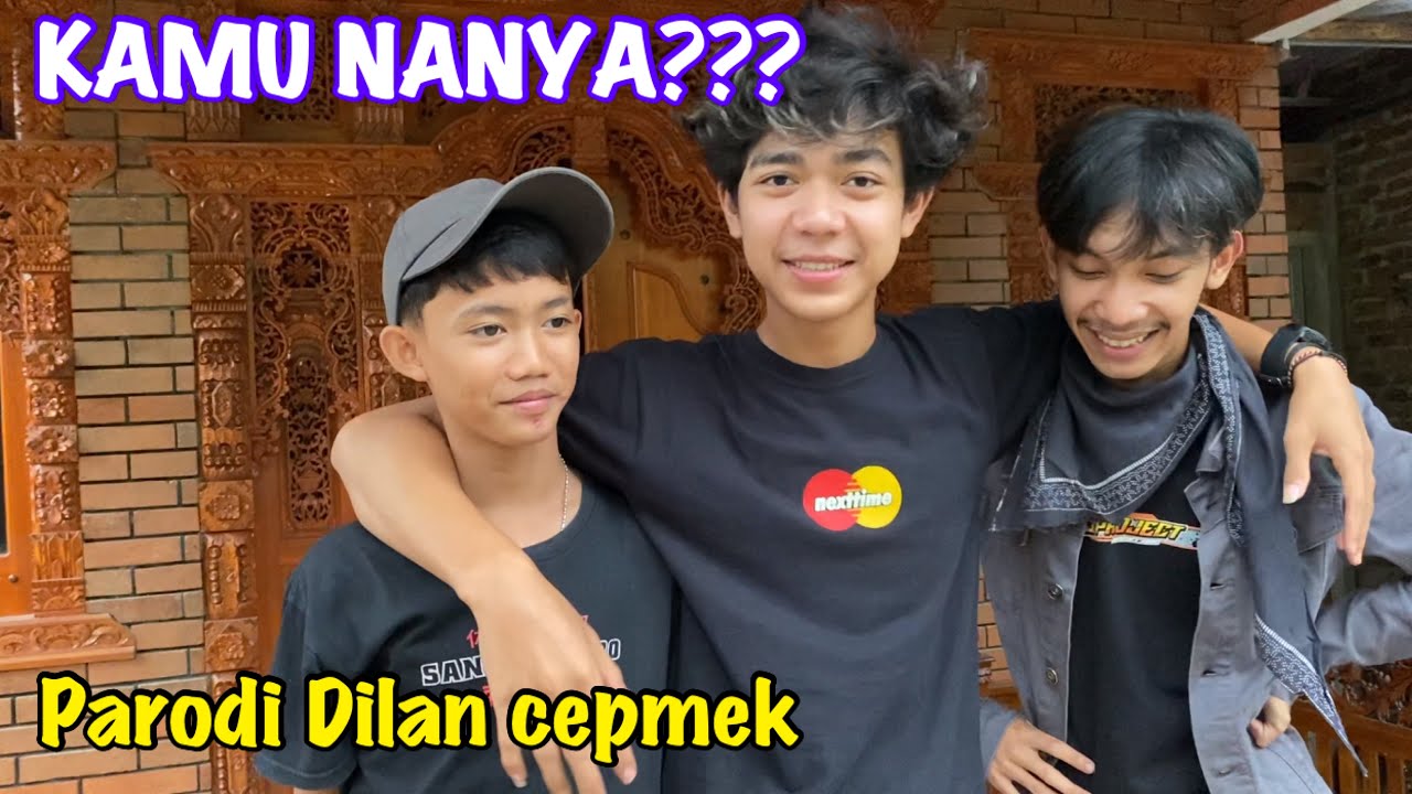 KAMU NANYA??KAMU BERTANYA TANYA??INI CEPMEK!! || Dilan cepmek versi team GWSM