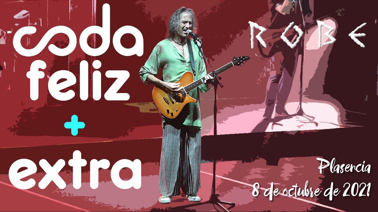 CODA FELIZ + EXTRA (CON LETRA). ROBE, PLASENCIA (08/10/2021)