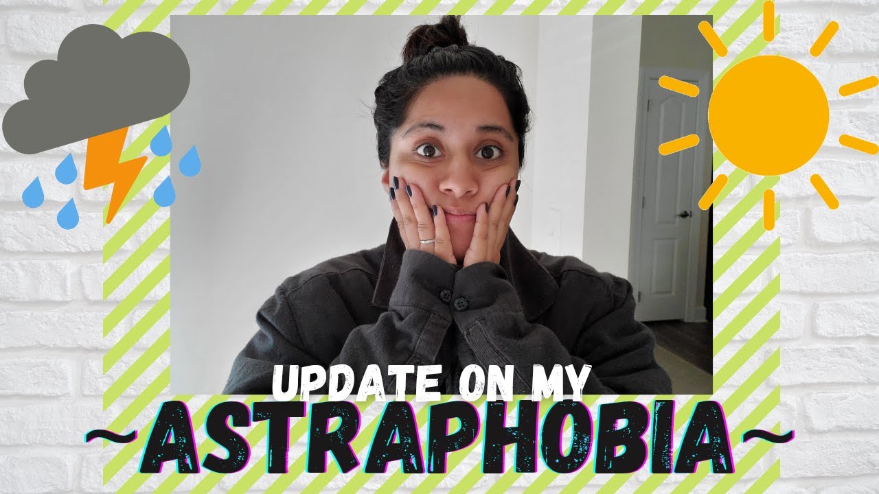 An Update on my Astraphobia- Exposure Therapy || My Journey with Anxiety &Depression