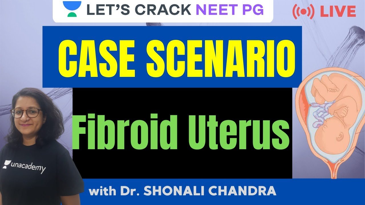 Case Scenario-  Fibroid Uterus | NEET PG 2021 | Dr. Shonali Chandra
