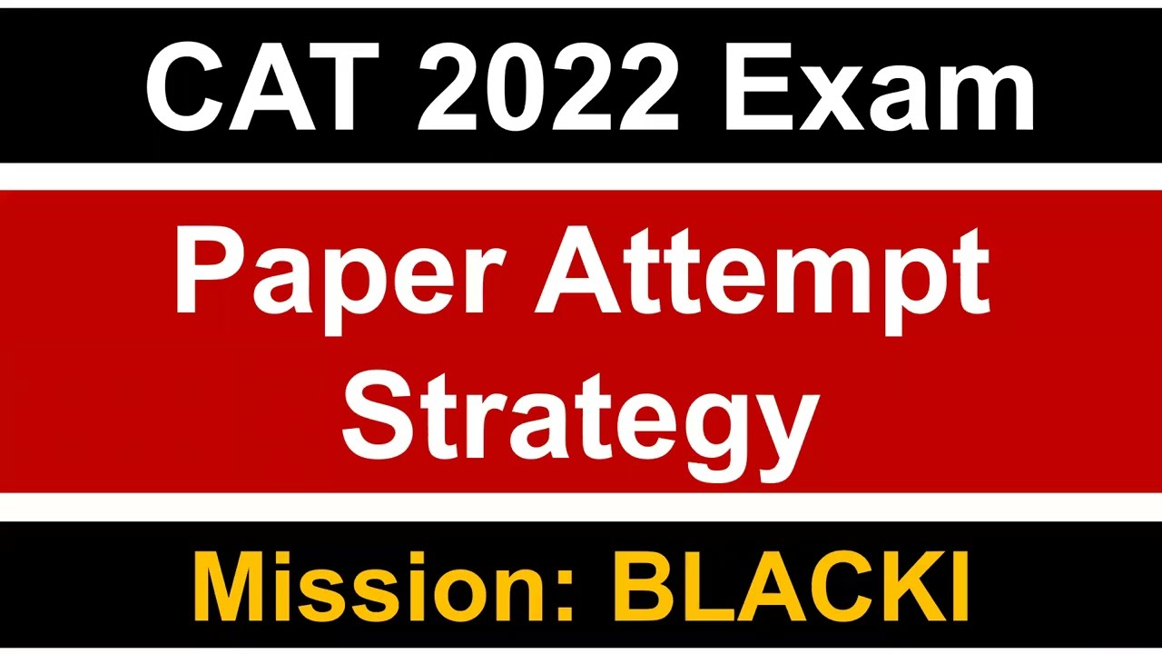 CAT 2022 Exam: Paper Attempt Strategy || Quant / LRDI & VARC || Smart Strategy