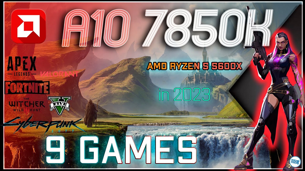 AMD A10 - 7850K APU | Radeon Graphics  in 9 Games  |  in 2023