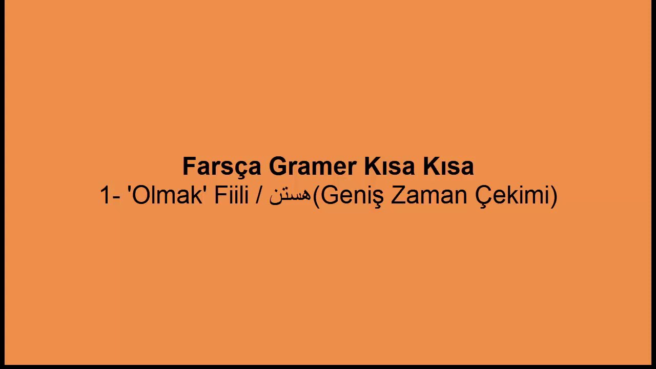 Farsça Gramer Kısa Kısa -1:  Olmak Fiili   هستن (Geniş Zaman Çekimi)