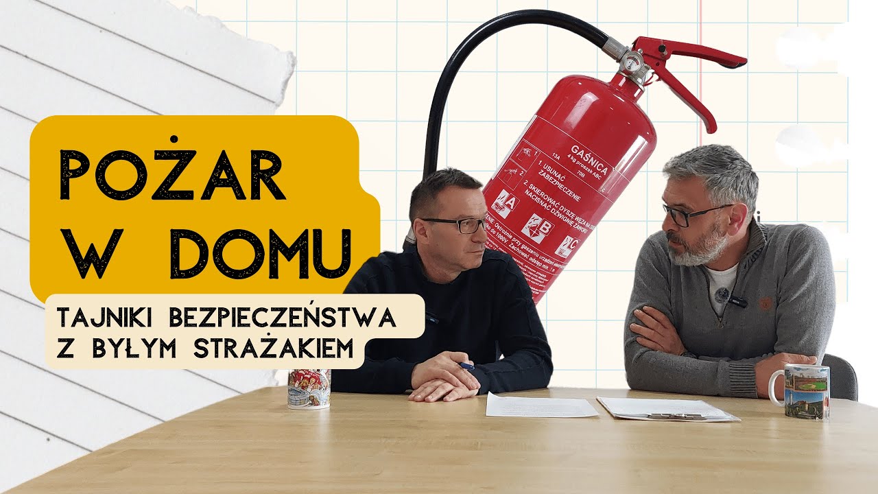 #21 Pożar w domu. Tajniki bezpieczeństwa z byłym strażakiem. | Bez ściemy, budujemy!