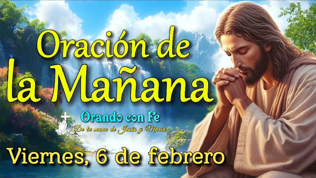Oración de la Mañana: Inicia tu Día con Dios | Viernes 6 de febrero 2026.