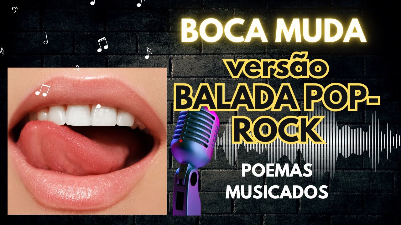 BOCA MUDA. Poemas musicados. vers&atilde;o balada pop-rock.