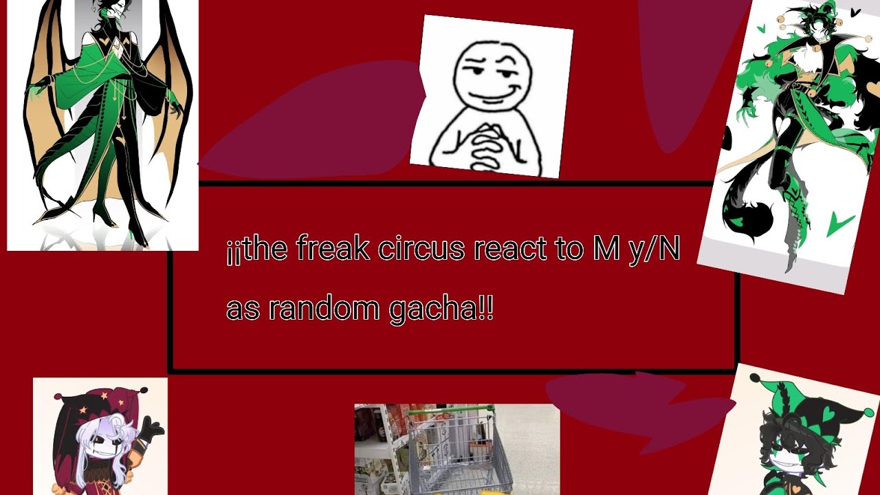 The freak circus react to my/n as random gacha//gacha life 2//🍰🍓