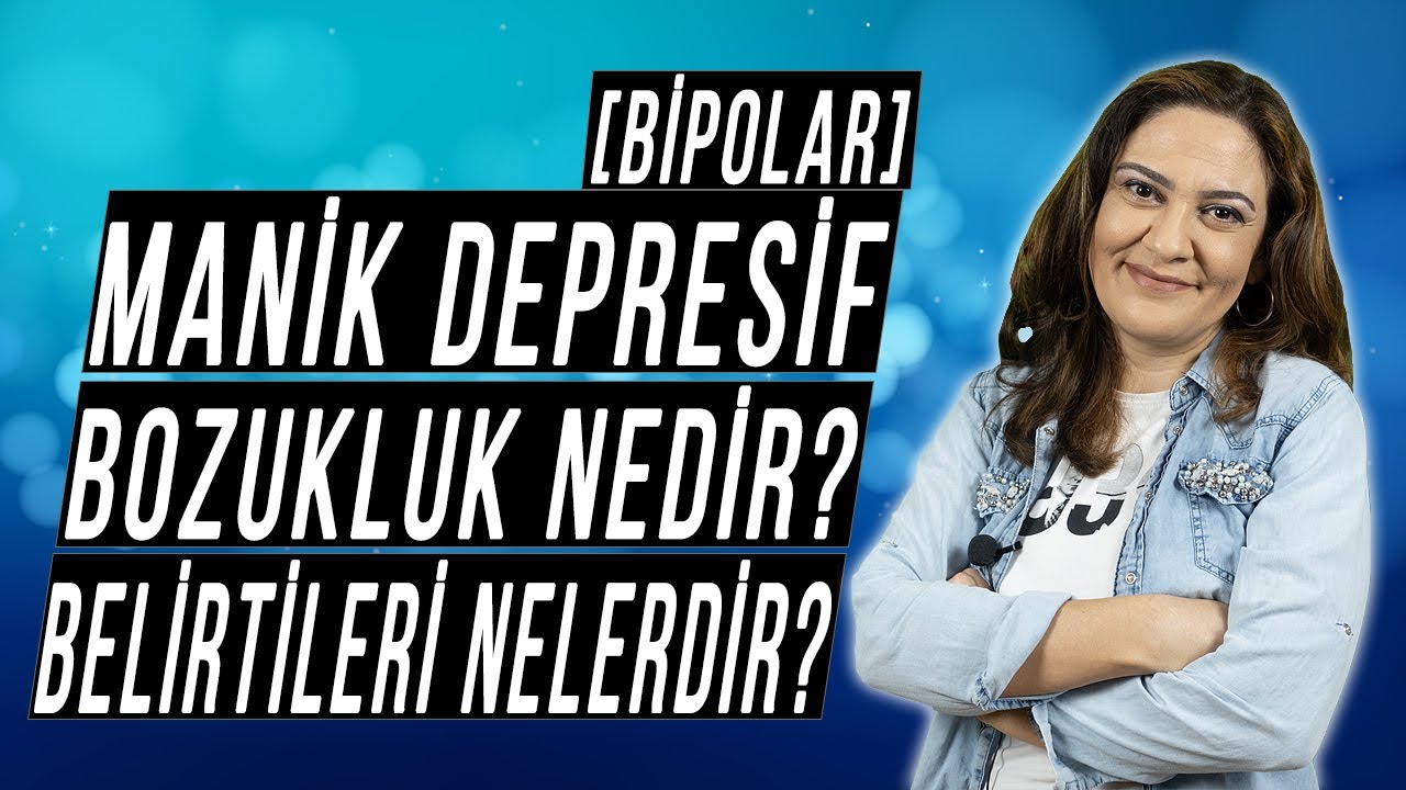 Manik Depresif (Bipolar) Bozukluk Nedir? Belirtileri Nelerdir?