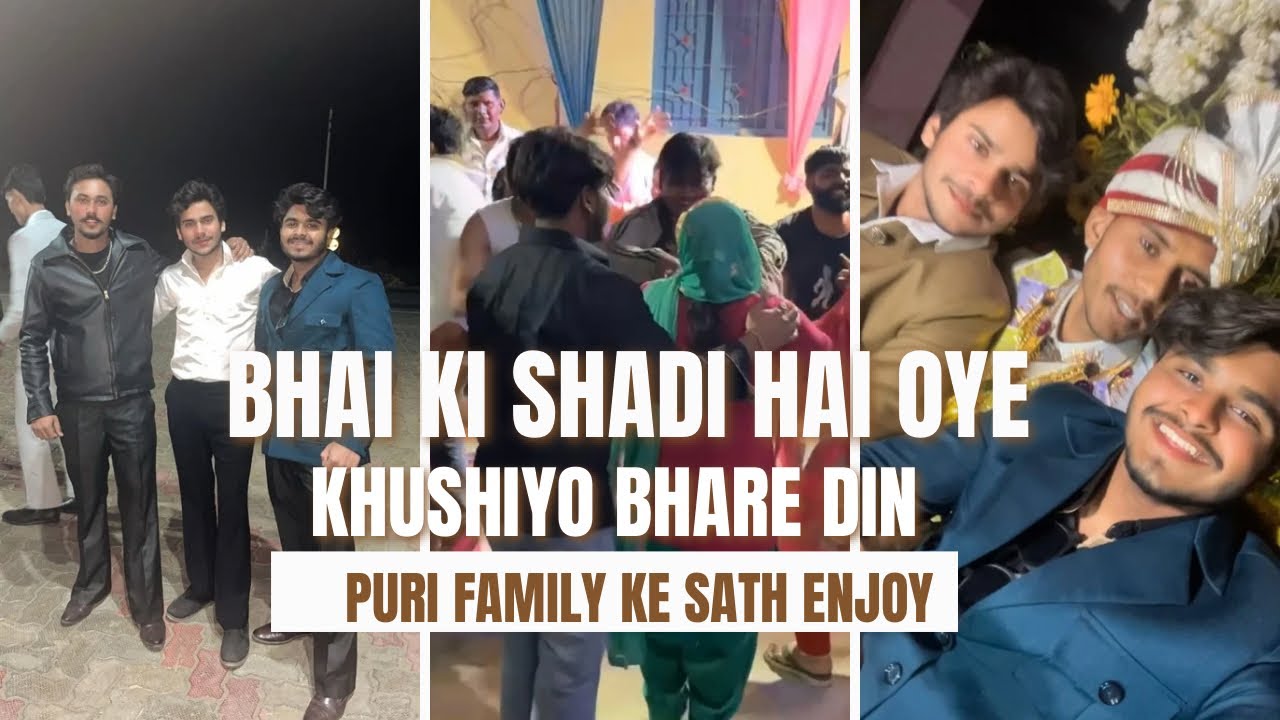 Puri masti family ke sath bhai ki shadi main ||