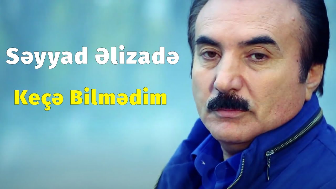 Seyyad Elizade - Keçə Bilmədim (Official Klip)