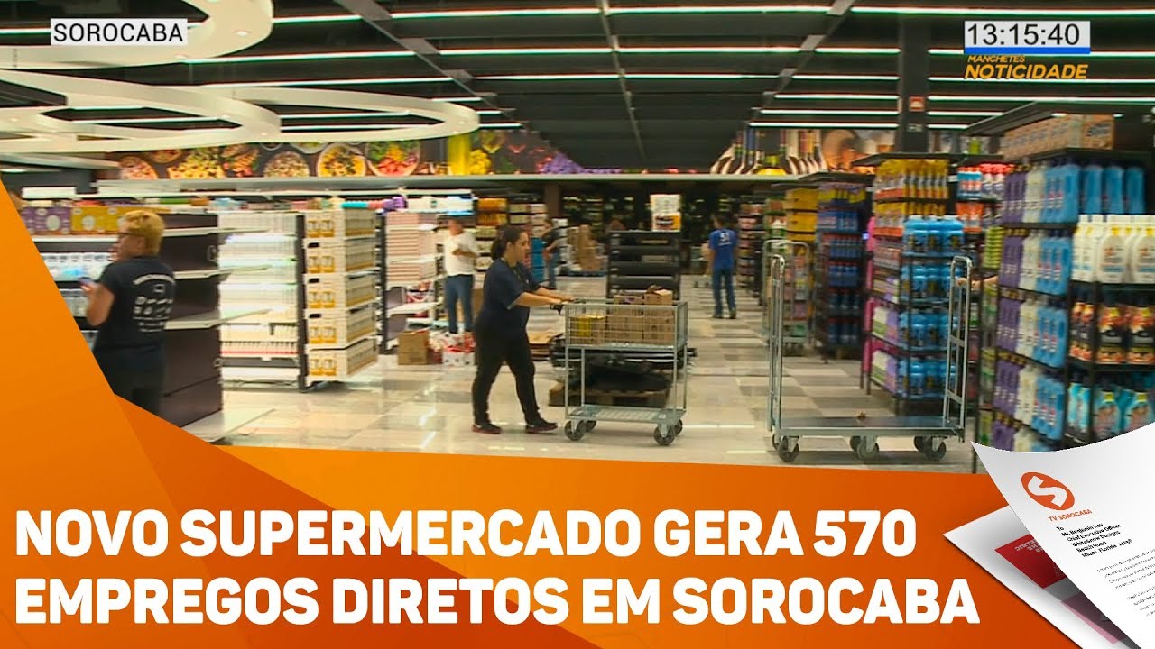 Novo supermercado gera 570 empregos diretos em Sorocaba - TV SOROCABA/SBT