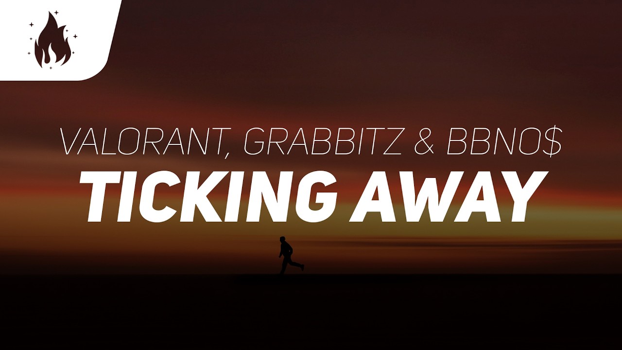 VALORANT, Grabbitz & bbno$ - Ticking Away (Lyrics)