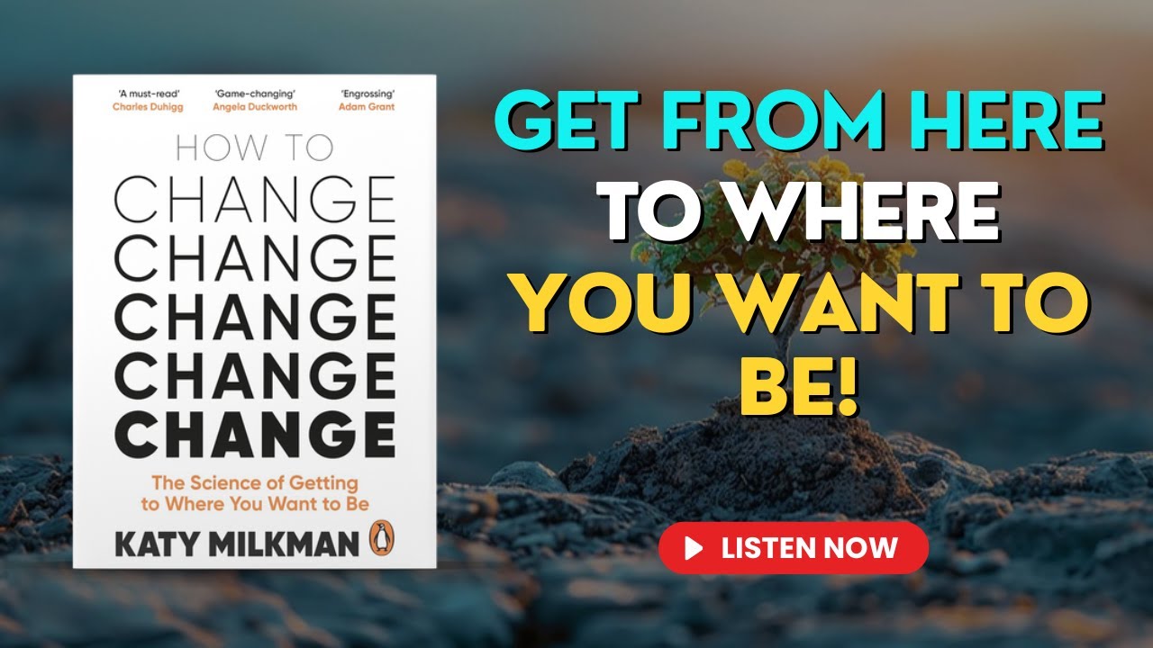 How to Change: The Science of Getting from Where You Are to Where You Want to Be | Audiobook Summary