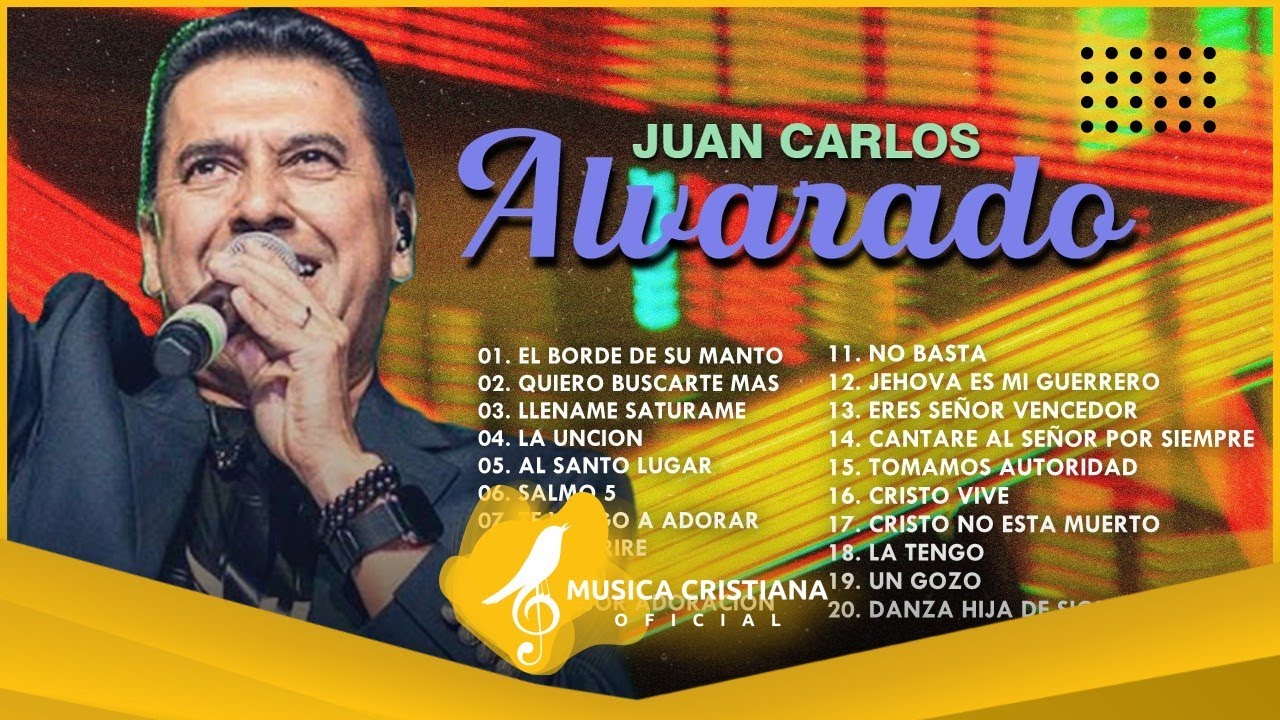 1 HORA CON LO MEJOR DE JUAN CARLOS ALVARADO EN ADORACIÓN - EL BORDE DE SU MANTO, NO BASTA, LA UNCION