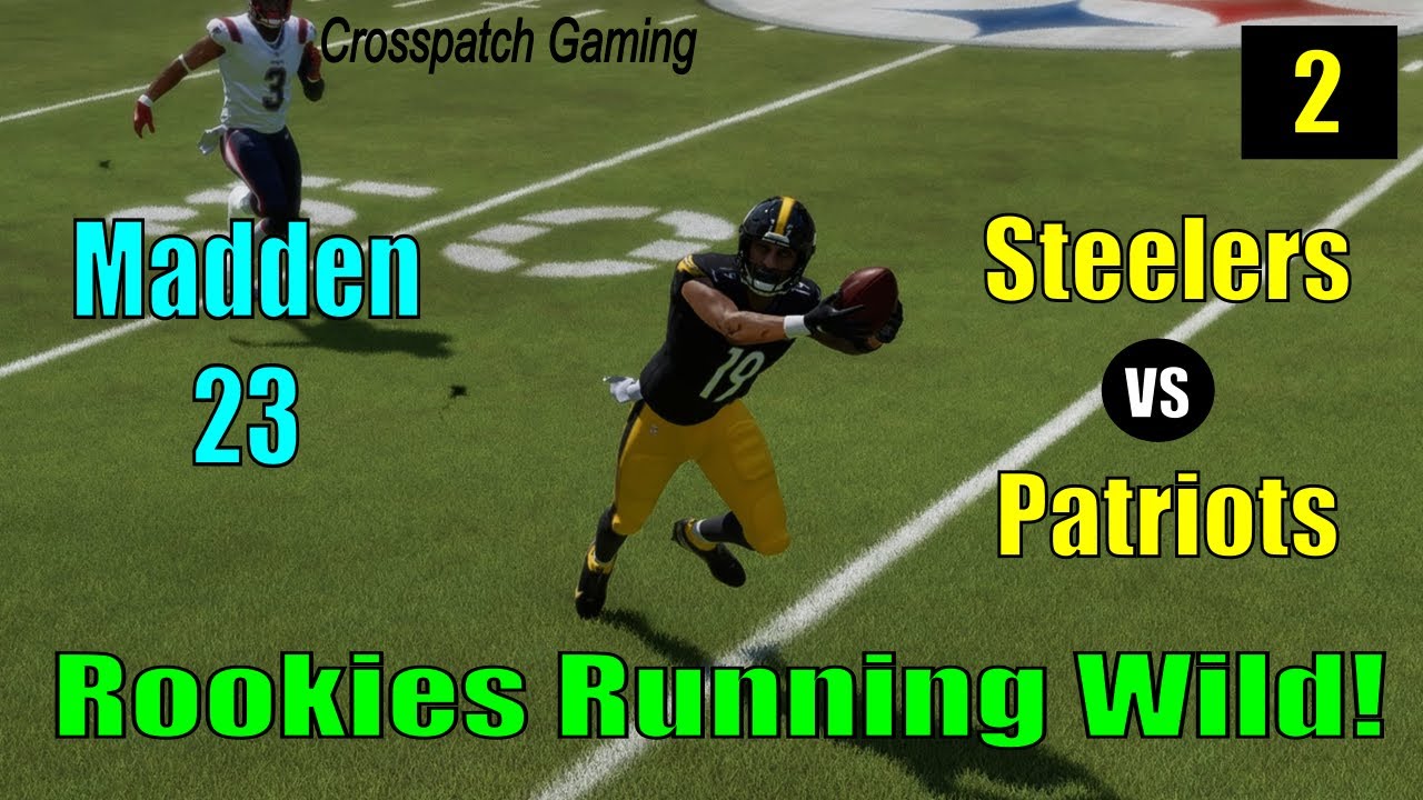 Steelers’ Rookies Step Up | Madden 23 Pittsburgh Steelers Franchise | Steelers vs Patriots | E2