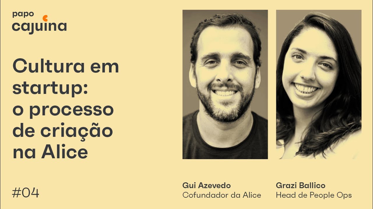 Cultura em startup: como foi criar a da Alice, com Gui Azevedo, founder, e Grazi Ballico, People Ops