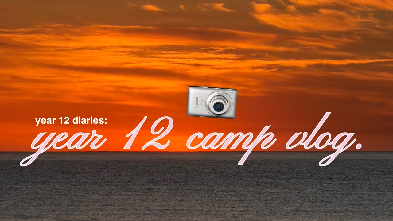 year 12 camp: vlog