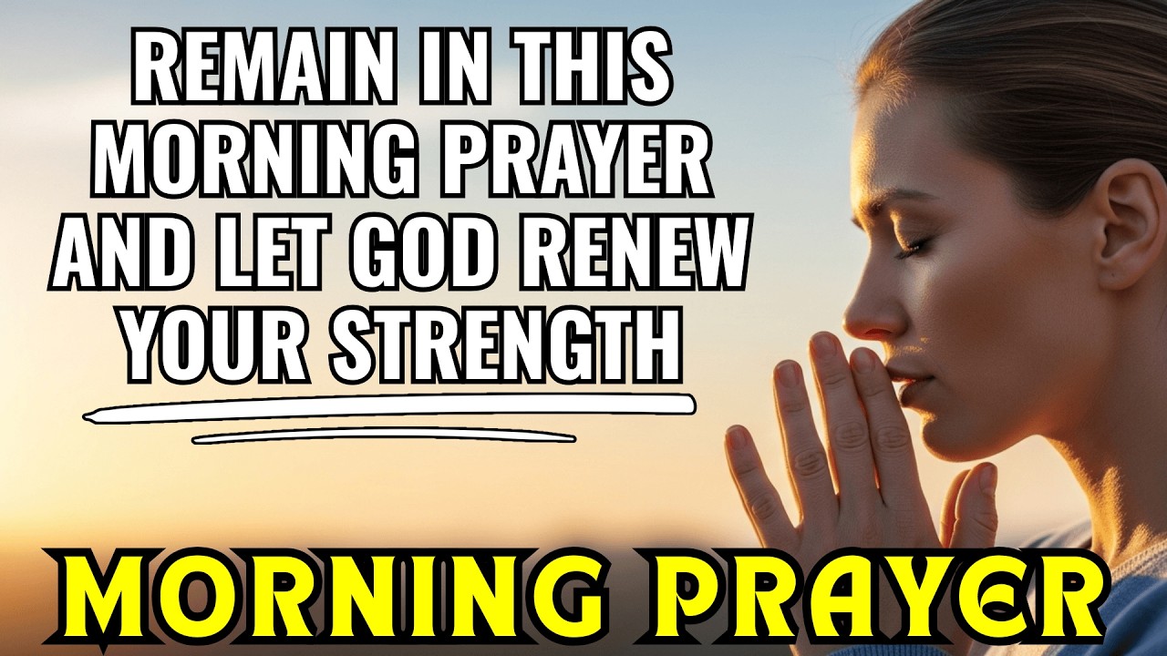 Remain in this MORNING PRAYER and let GOD renew your strength
