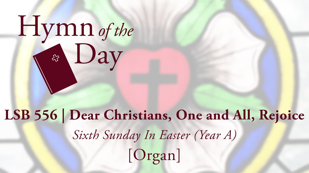 LSB 556 | Dear Christians, One and All, Rejoice [Organ]