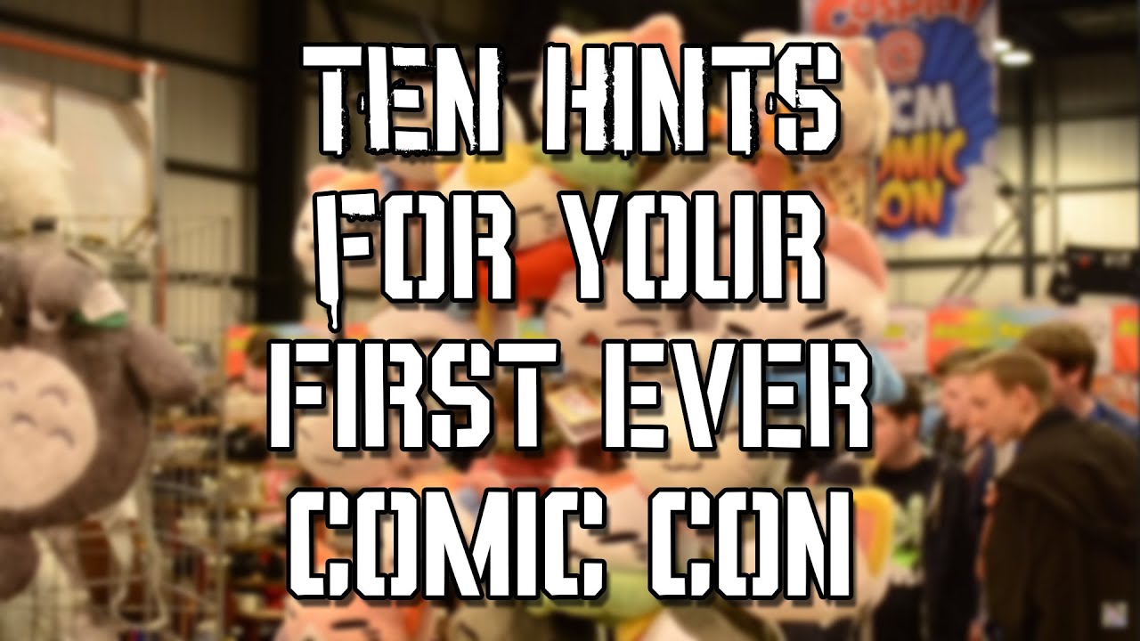 Ten Hints For Your First Ever Comic Con