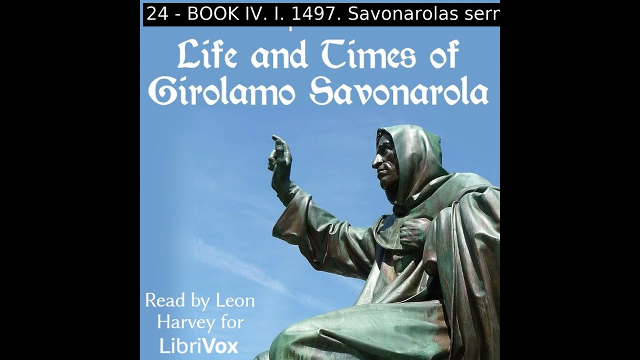 Life and Times of Girolamo Savonarola by Pasquale Villari Part 3/3 | Full Audio Book