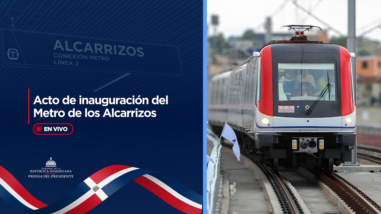 🔴EN VIVO | Presidente Abinader encabeza inauguración de la Línea 2C del Metro 📍 Los Alcarrizos