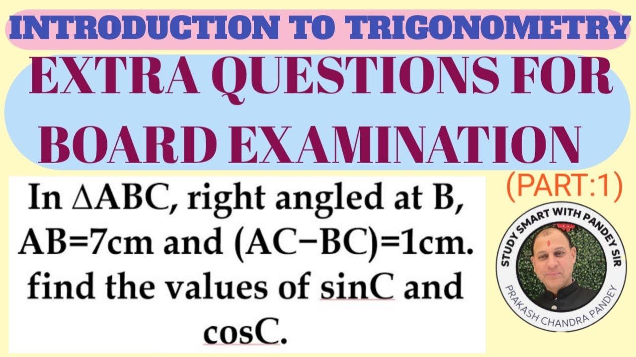 INTRODUCTION TO TRIGONOMETRY( EXTRA QUESTIONS FOR BOARD EXAMINATION )          CLASS: 10TH (PART 1)