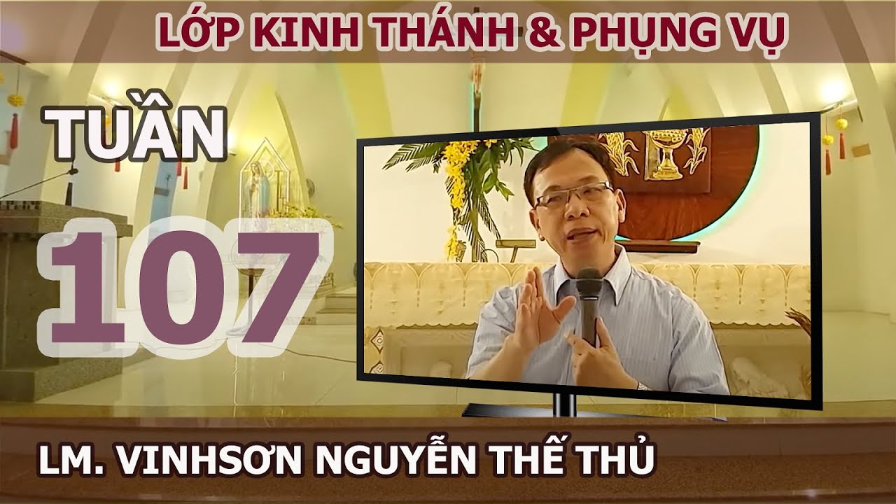 CỜ NGŨ SẮC, PHỤNG VỤ TUẦN THÁNH - TUẦN 107 - LM. VINH SƠN NGUYỄN THẾ THỦ