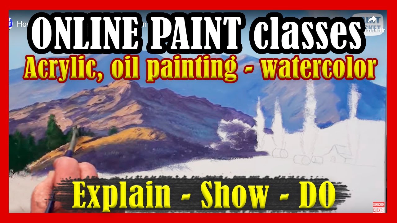 ONLINE PAINT classes in all mediums, Acrylic Lessons &ndash; Oil Painting &ndash; watercolor painting.