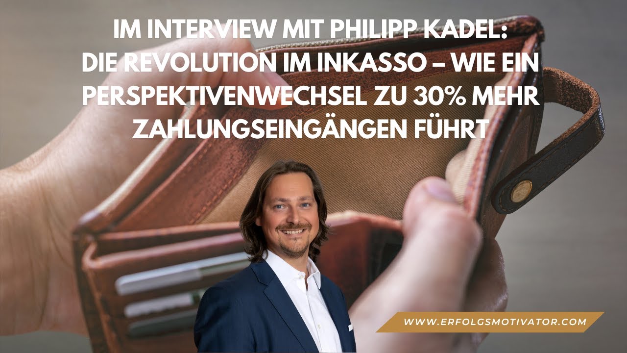 Philipp Kadel: Die Revolution im Inkasso &ndash; Ein Perspektivenwechsel, f&uuml;r 30&nbsp;% mehr Zahlungseing&auml;nge!