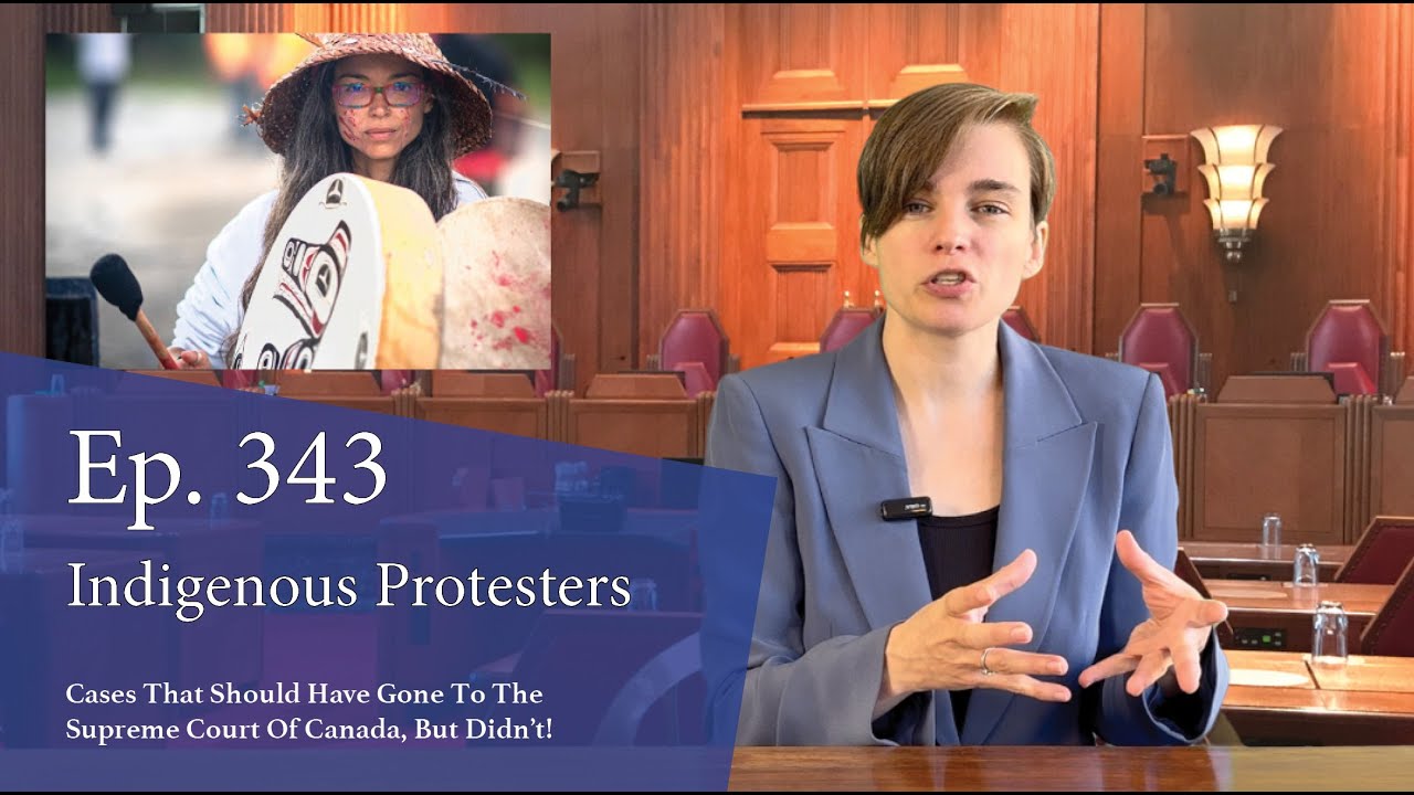 Indigenous Protesters: Cases That Should Have Gone to the Supreme Court of Canada, But Didn't!