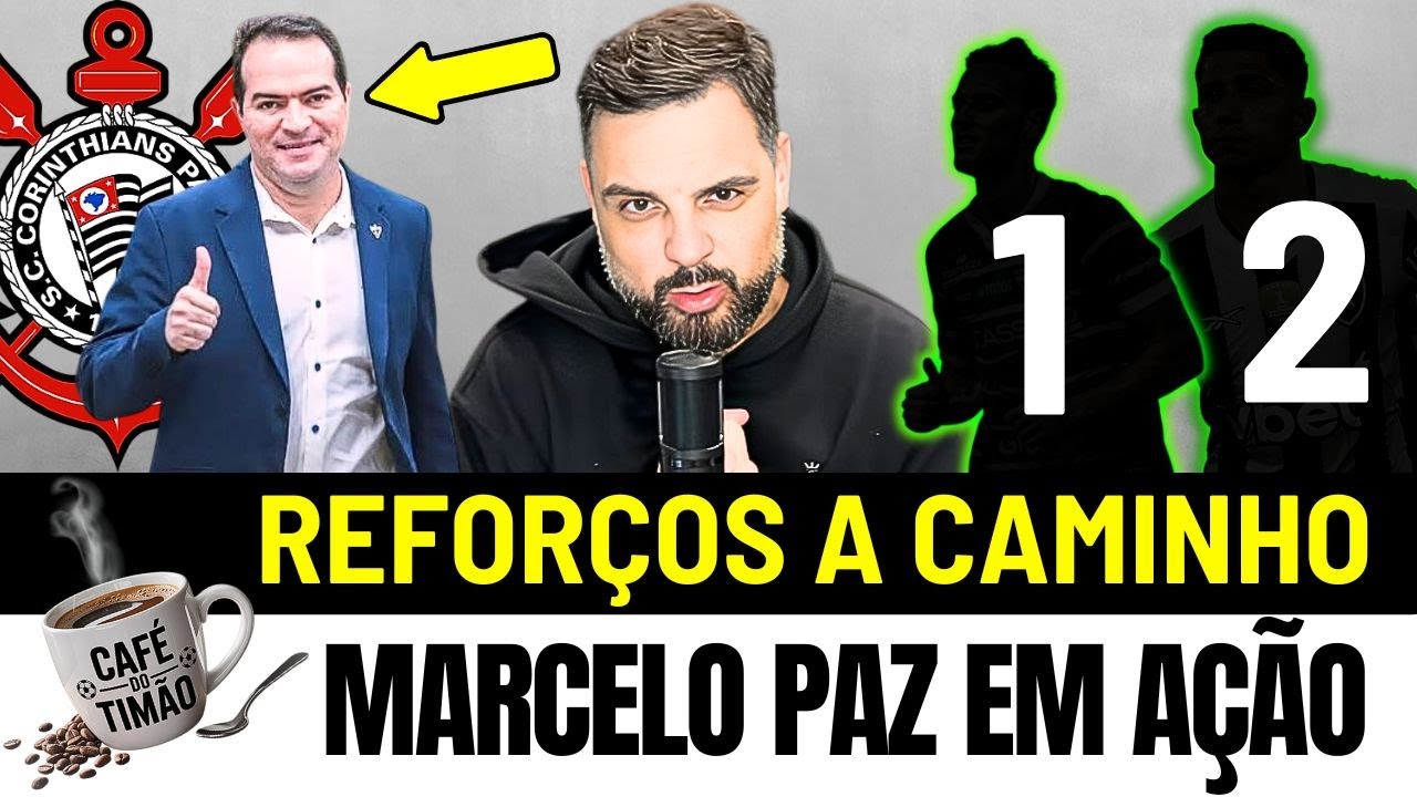 CORINTHIANS Show de REFORÇOS de Marcelo Paz no TIMÃO