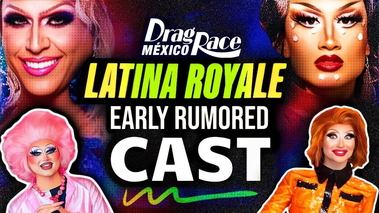 LATINA ROYALE Early Rumored CAST LIST: Why SO MANY Returning All Stars?! | Drag Race México