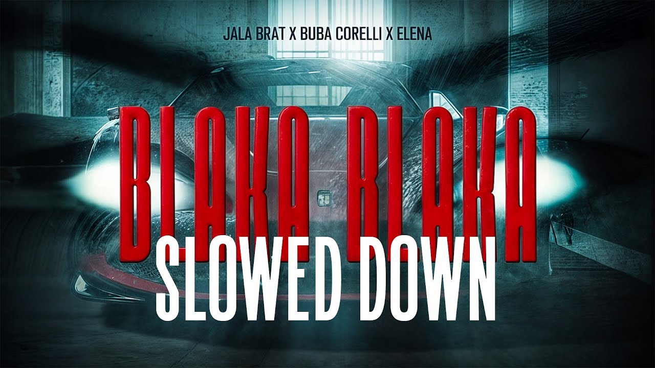 Jala Brat & Buba Corelli & Elena  Blaka, blaka  - SLOWED DOWN
