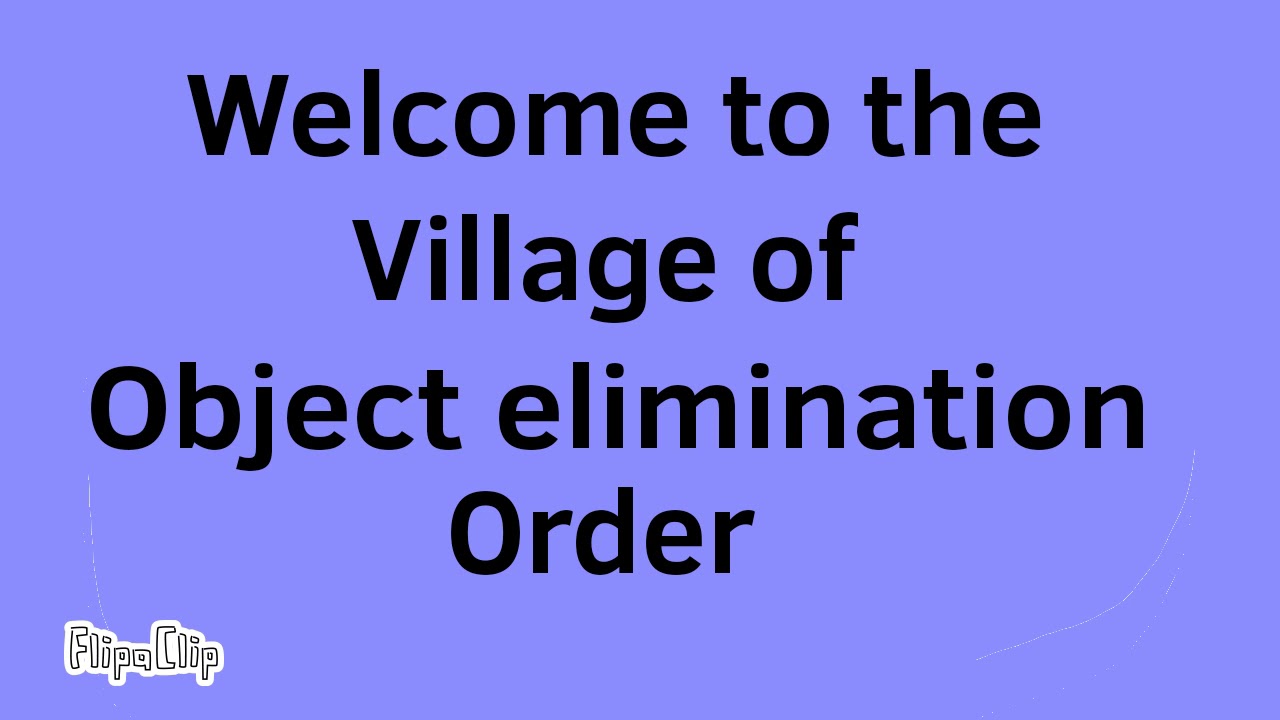 Village of object elimination order