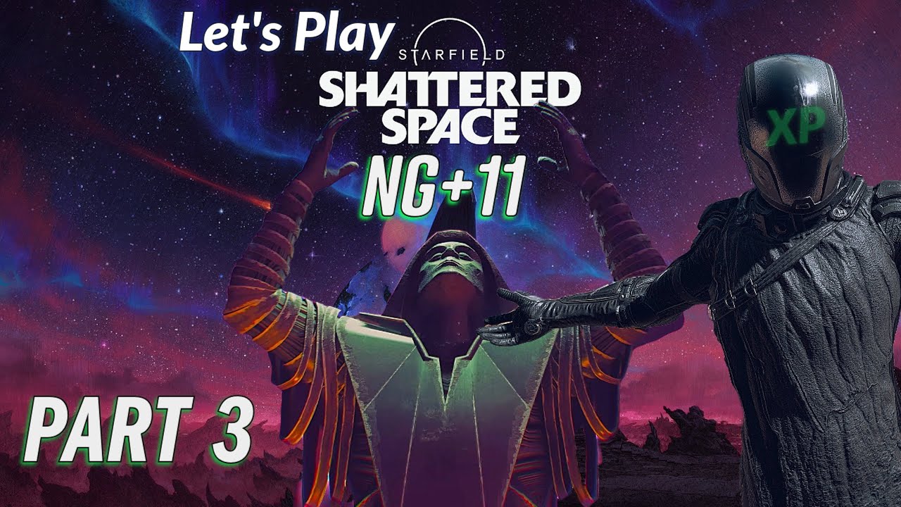🔴Starfield Shattered Space DLC Gameplay Walkthrough | New Game Plus 11 | Part 3 [LIVE]